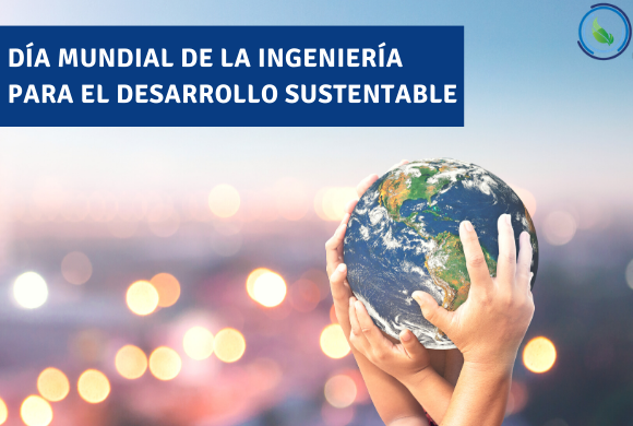 Día Mundial de la Ingeniería para el Desarrollo Sustentable